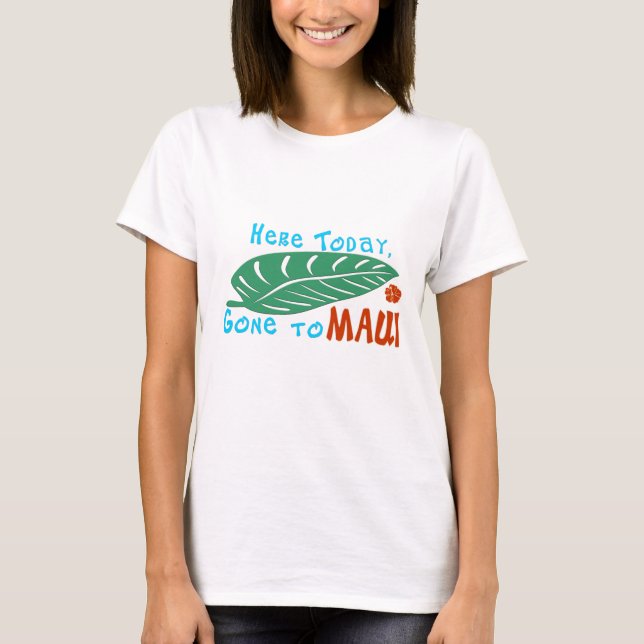 Här i dag väck till den Maui tshirten T-shirt (Framsida)