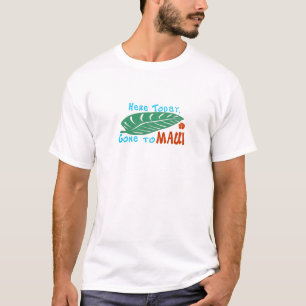 Här i dag väck till den Maui tshirten T Shirt