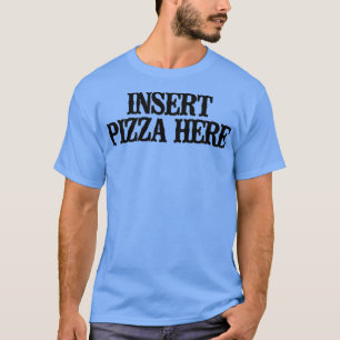 Här infogar du Pizza med enkel funktion T Shirt