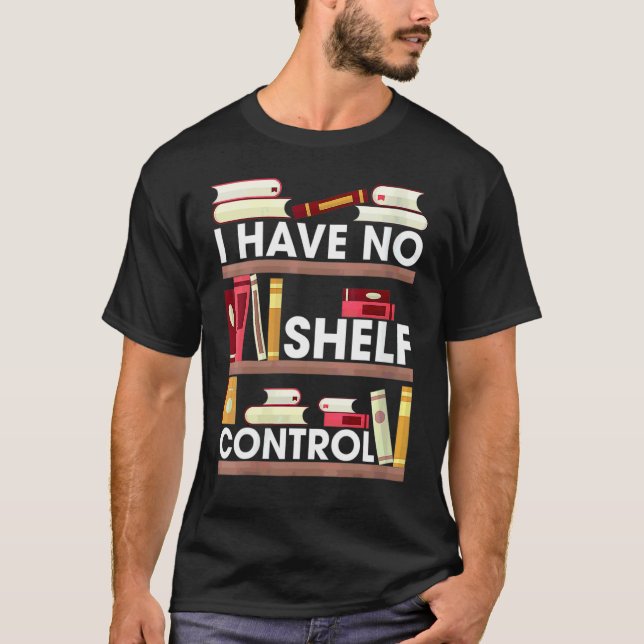 Har ingen hyllkontroll  Läs bok  Böcker Läsare T Shirt (Framsida)
