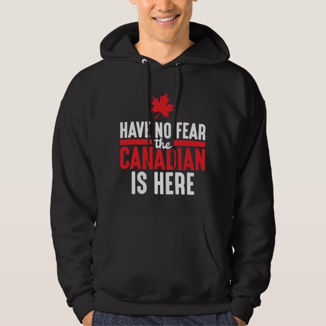 Har ingen rädsla för att kanadensiska är här Maple Hoodie (Framsida)
