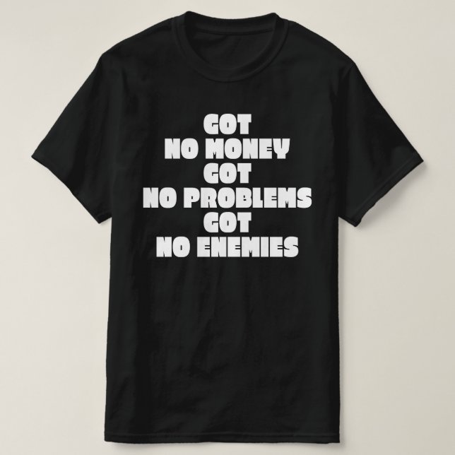 Har Inget Pengar Har Inga Problem Har Inga Fiender T Shirt (Design framsida)
