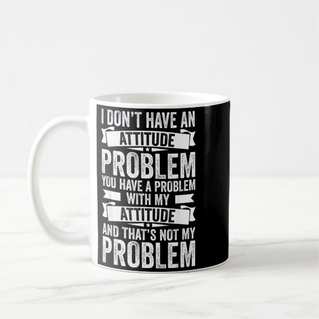 Har Inte Ett Attitydproblem Rolig Sarcasm Män Kaffemugg (Vänster)