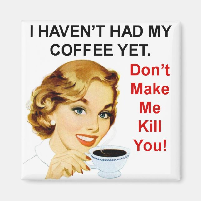 Har inte haft kaffe än kvadratmagnet magnet (Framsidan)