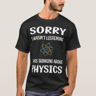 Har inte lyssnat på fysik t shirt