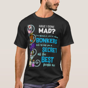 Har jag Borta Mad som Hatter Wonderland Quote? T Shirt