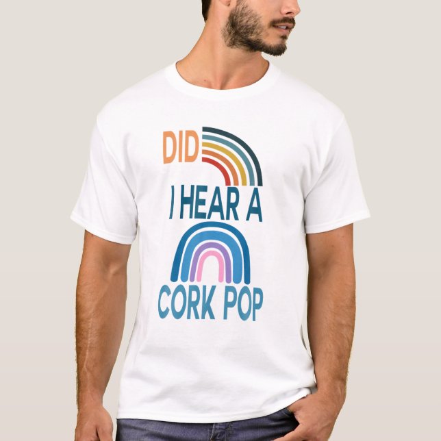 Har jag hört en Kork Pop? T Shirt (Framsida)