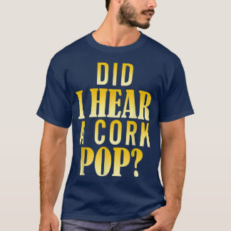 Har jag hört en Kork Pop? T Shirt