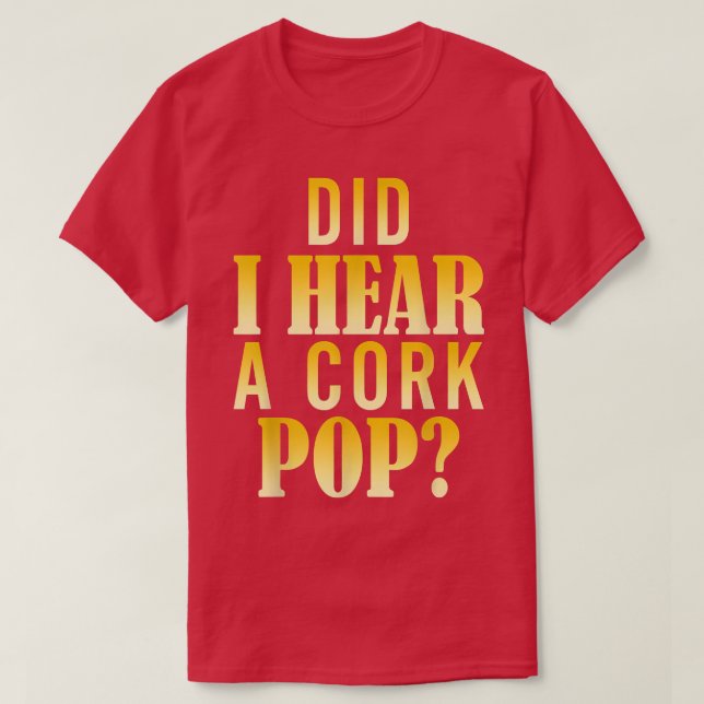 Har jag hört en Kork Pop? T Shirt (Design framsida)