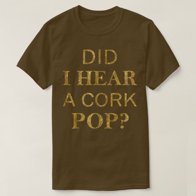 Har jag hört en Kork Pop T-shirt1772? T Shirt (Design framsida)