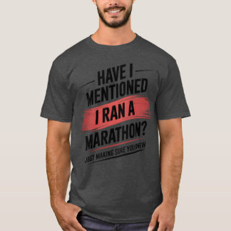 Har jag nämnt att jag sprang ett maraton roligt t shirt