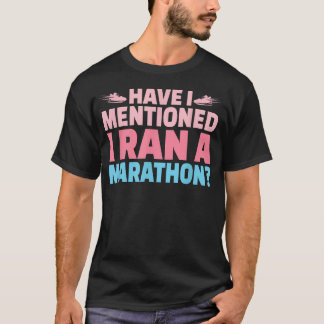 Har jag nämnt att jag sprang ett maratonlöpare kvi t shirt