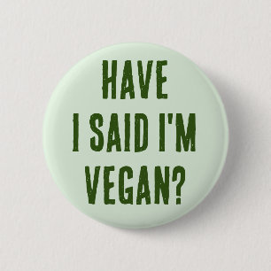 Har jag sagt att jag är Vegan? Knapp