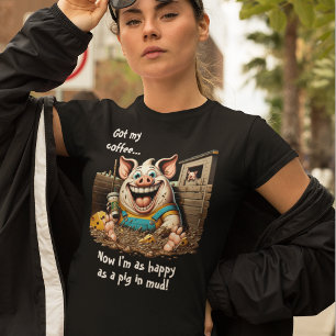 Har kaffe...Lycklig som Gris i Lera T Shirt