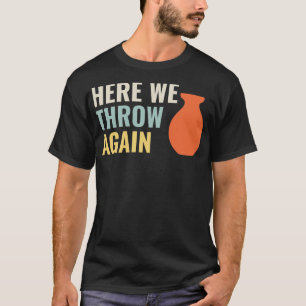 Här kastar jag igen Lunt Pottery Ceramics Cla T Shirt