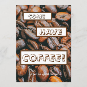 "HAR KOMEN KAFFE det att ska är bra kaffe. ", Inbjudningar