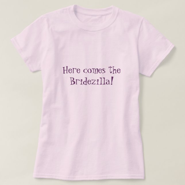 Här kommer Bridezilla! rosa T-shirt (Design framsida)