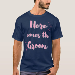 Här kommer brudgummen t shirt