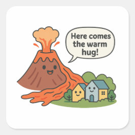 Här kommer Warm Hug! Volcano Humor Fyrkantigt Klistermärke