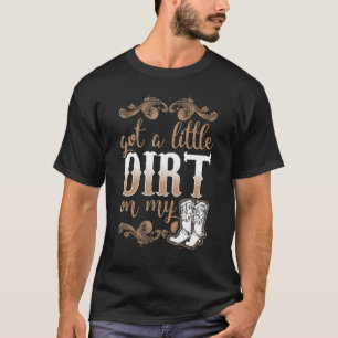 Har lite smuts på mina Boots Roligt Land Girls T Shirt