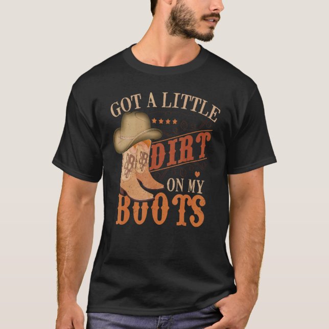 Har Little Dirt på min Boots Land Music T Shirt (Framsida)