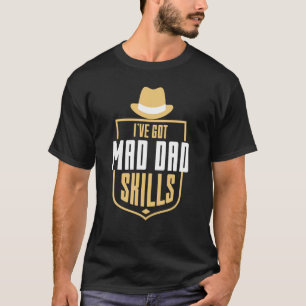Har Mad Hat Pappa Skills gentleman Hat Far T Shirt