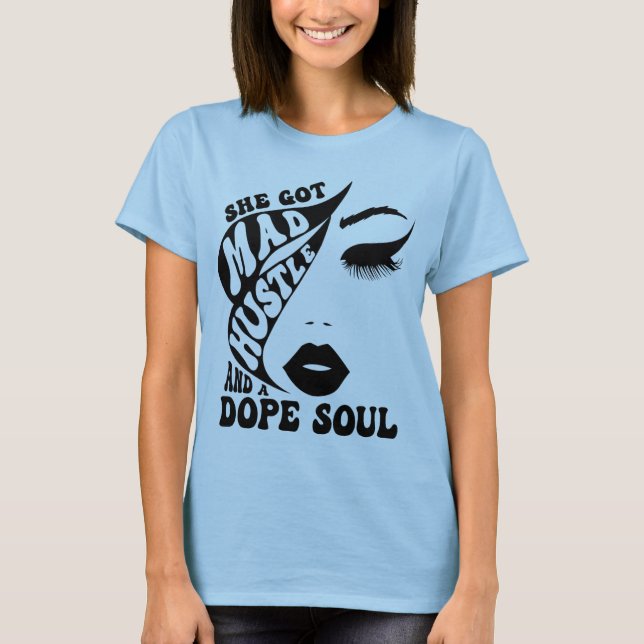 Har Mad Hustle & Dope Soul-kvinnans egenmakt T Shirt (Framsida)