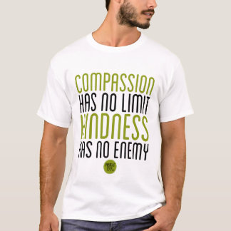 "Har medkänsla inget att begränsa, vänligheten har Tee Shirt