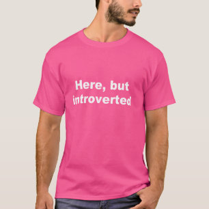 Här, men introvert Rollig T Shirt