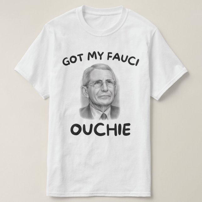 Har min Fauci Ouchie T Shirt (Design framsida)