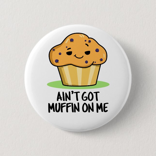Har Muffin på mig Funny Muffin Pun Knapp (Framsida)