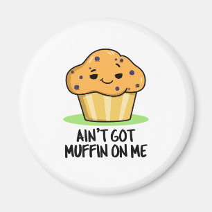 Har Muffin på mig Funny Muffin Pun Magnet