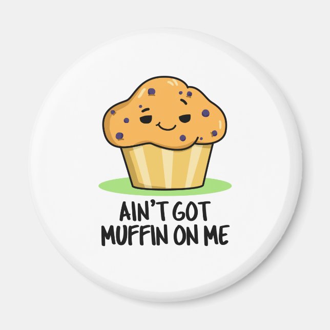 Har Muffin på mig Funny Muffin Pun Magnet (Framsidan)