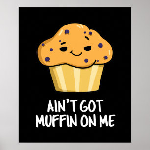 Har Muffin på mig Funny Muffin Pun Mörk BG Poster