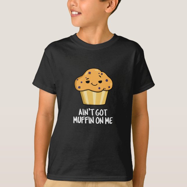 Har Muffin på mig Funny Muffin Pun Mörk BG T Shirt (Framsida)