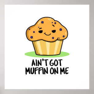 Har Muffin på mig Funny Muffin Pun Poster