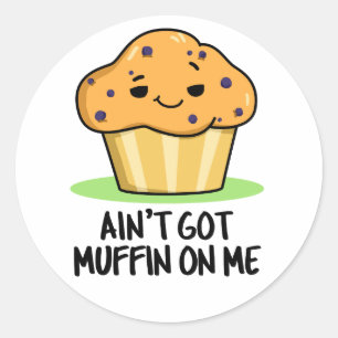 Har Muffin på mig Funny Muffin Pun Runt Klistermärke