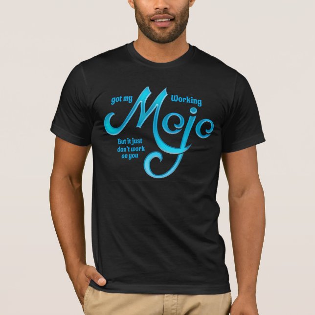 Har My Mojo Working T Shirt (Framsida)
