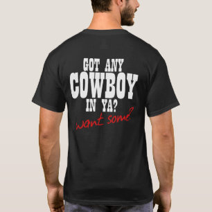 HAR NÅGON COWBOY I JA? VILL DU HA NÅGON? T SHIRT