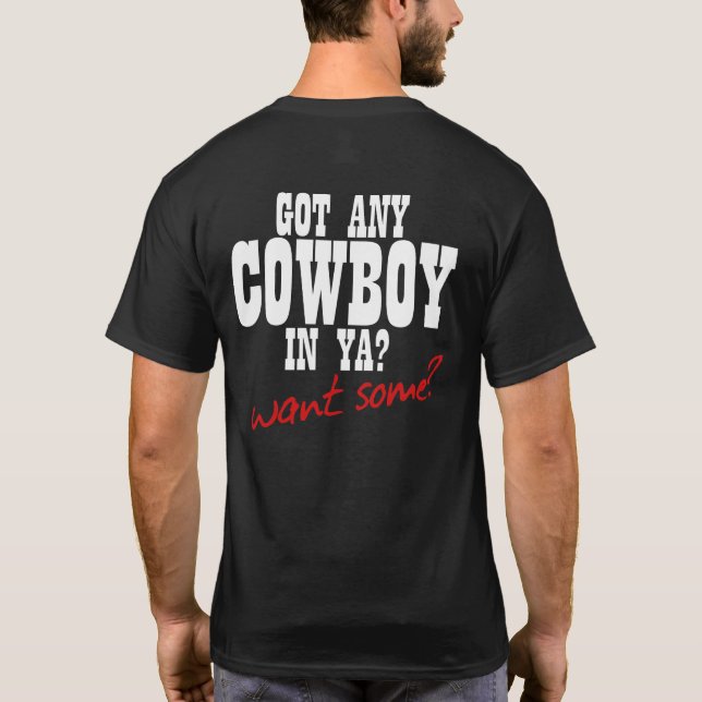 HAR NÅGON COWBOY I JA? VILL DU HA NÅGON? T SHIRT (Baksida)