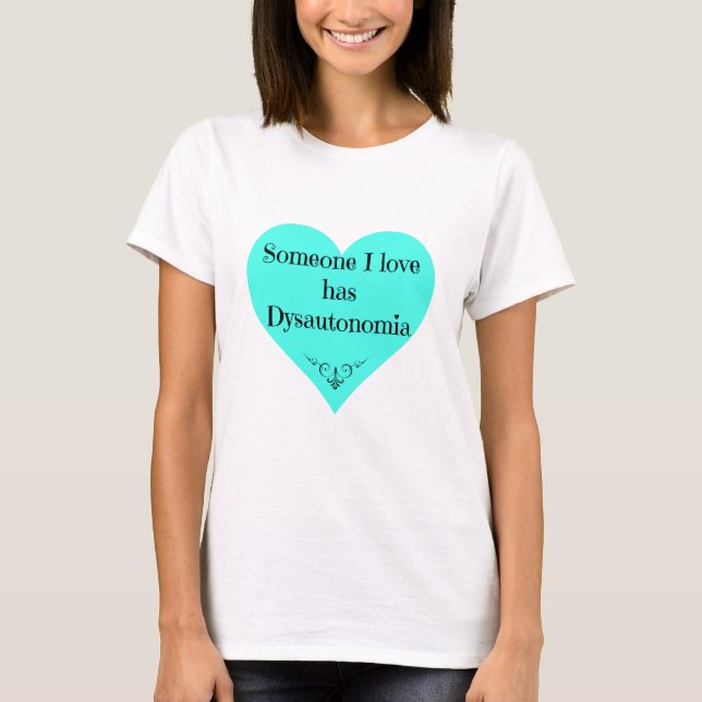 "Har någon som jag älskar, den Dysautonomia" Tee Shirt (Framsida)
