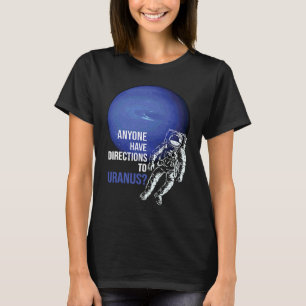 Har Någon Vägbeskrivningar Till Uranus Rymdresor T Shirt