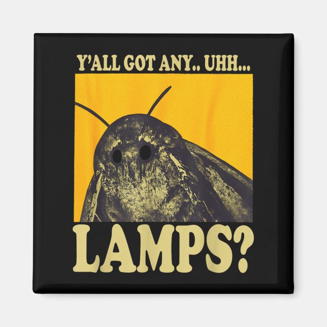 Har ni några lampor Moth Meme Lampa för män kvinno Magnet (Framsidan)