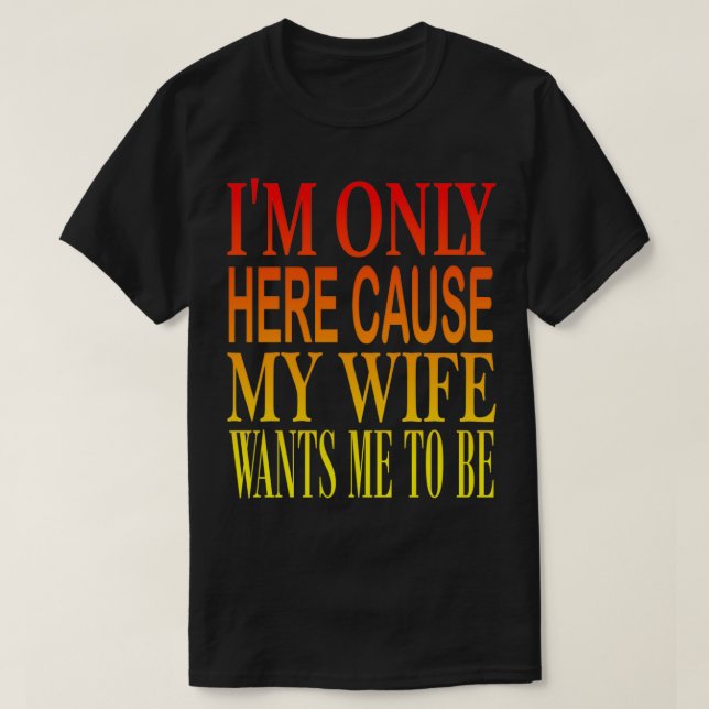 Här Orsak Min Fru 3 T Shirt (Design framsida)