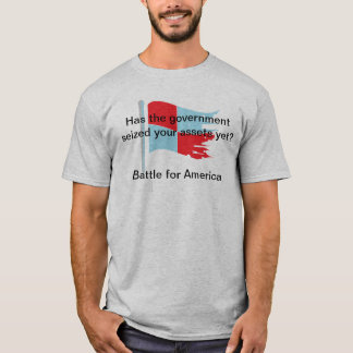 Har regeringen gripit dina tillgångar ännu? t-shirt