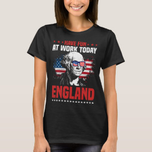 Har Roligt i arbete i dag England 4 juli Amerika T Shirt