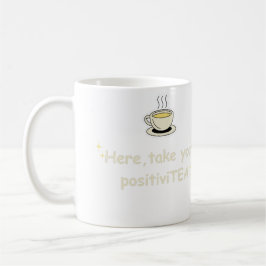 Här, Ta Din PositiviTEA Positiva Vibrationer Grafi Kaffemugg
