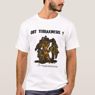 Har Terrakinesis? Tee Shirt