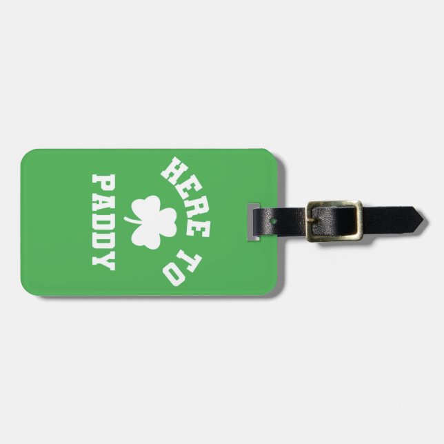 Här till Paddy Funny St patrick's day Shamrock Bagagebricka (Horisontell Framsida)