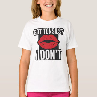 "Har Tonsils? Jag är inte så roligt efter-Tonsille T Shirt